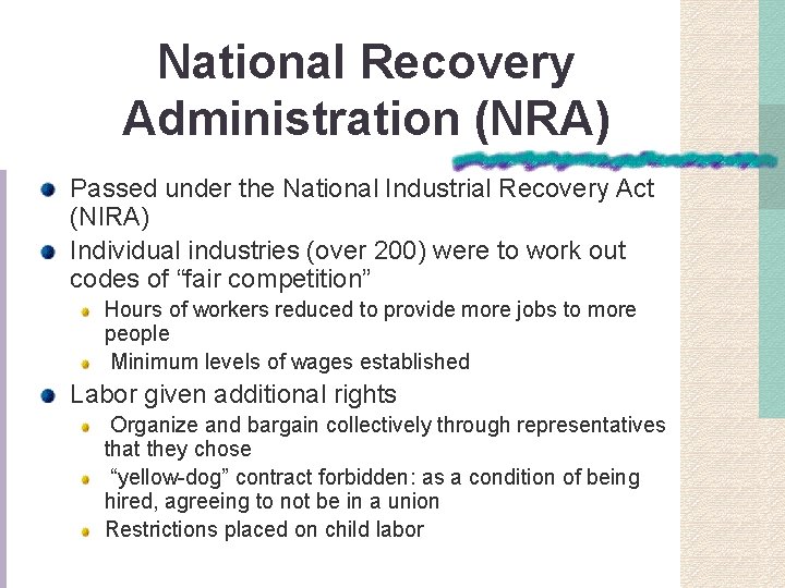 National Recovery Administration (NRA) Passed under the National Industrial Recovery Act (NIRA) Individual industries