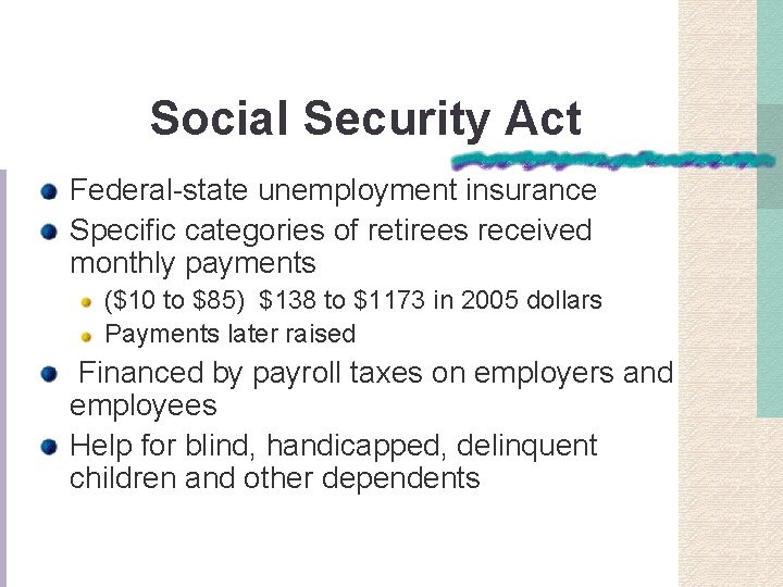 Social Security Act Federal-state unemployment insurance Specific categories of retirees received monthly payments ($10