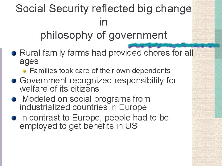 Social Security reflected big change in philosophy of government Rural family farms had provided