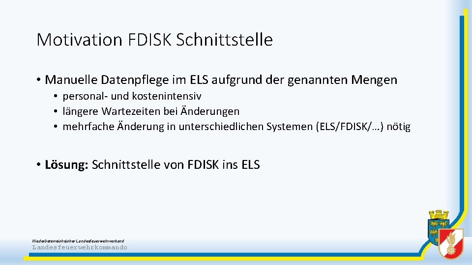 Motivation FDISK Schnittstelle • Manuelle Datenpflege im ELS aufgrund der genannten Mengen • personal-