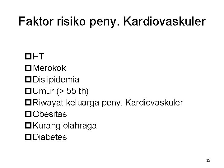 Faktor risiko peny. Kardiovaskuler p. HT p. Merokok p. Dislipidemia p. Umur (> 55