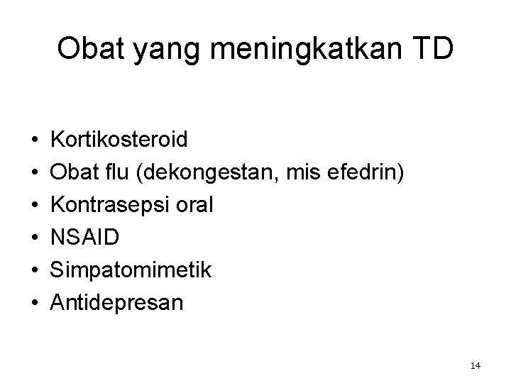 Obat yang meningkatkan TD • • • Kortikosteroid Obat flu (dekongestan, mis efedrin) Kontrasepsi