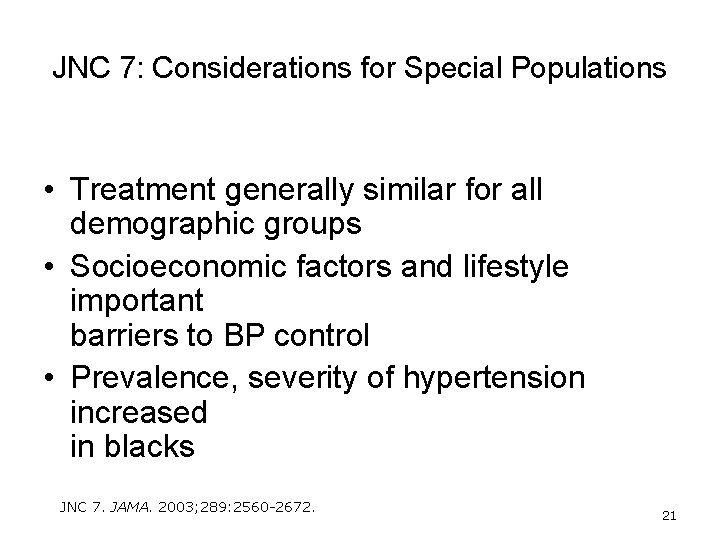 JNC 7: Considerations for Special Populations • Treatment generally similar for all demographic groups