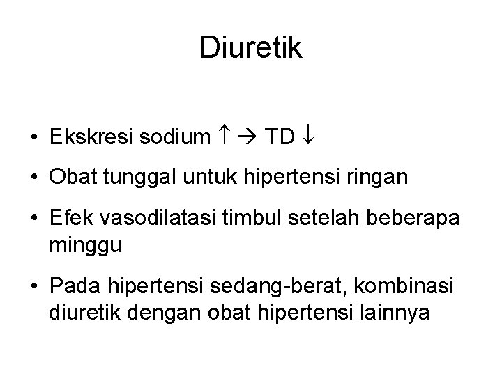 Diuretik • Ekskresi sodium TD • Obat tunggal untuk hipertensi ringan • Efek vasodilatasi