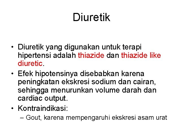Diuretik • Diuretik yang digunakan untuk terapi hipertensi adalah thiazide dan thiazide like diuretic.
