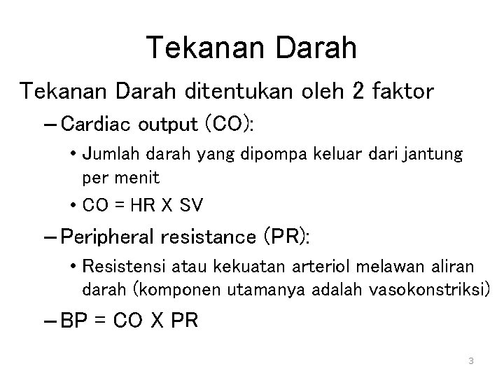 Tekanan Darah ditentukan oleh 2 faktor – Cardiac output (CO): • Jumlah darah yang