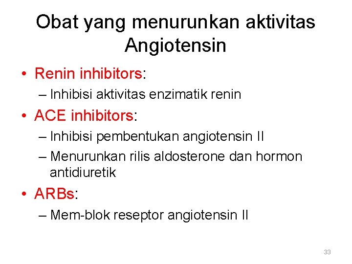 Obat yang menurunkan aktivitas Angiotensin • Renin inhibitors: – Inhibisi aktivitas enzimatik renin •