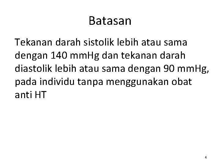 Batasan Tekanan darah sistolik lebih atau sama dengan 140 mm. Hg dan tekanan darah