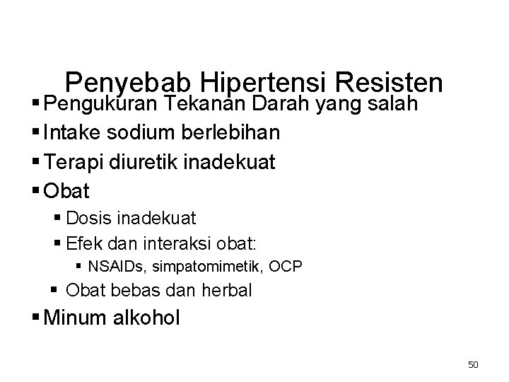 Penyebab Hipertensi Resisten § Pengukuran Tekanan Darah yang salah § Intake sodium berlebihan §