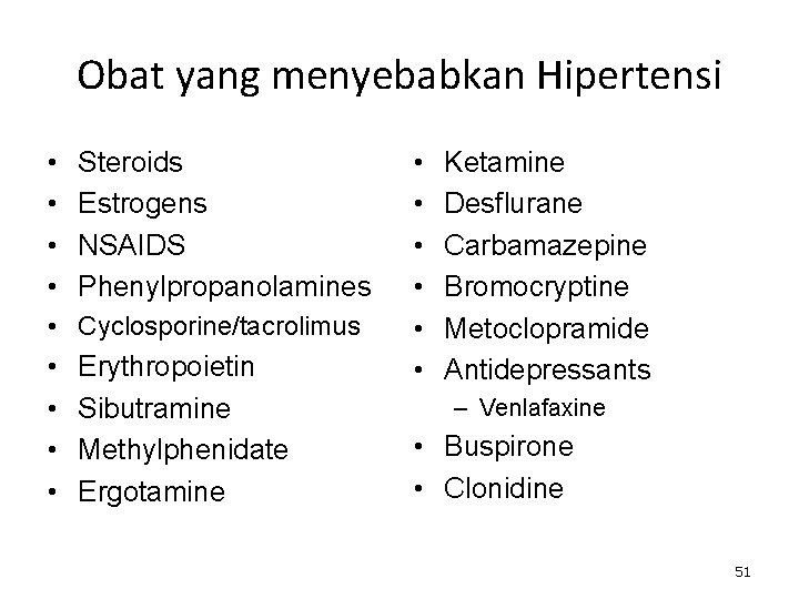 Obat yang menyebabkan Hipertensi • • Steroids Estrogens NSAIDS Phenylpropanolamines • Cyclosporine/tacrolimus • •