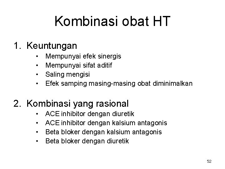 Kombinasi obat HT 1. Keuntungan • • Mempunyai efek sinergis Mempunyai sifat aditif Saling