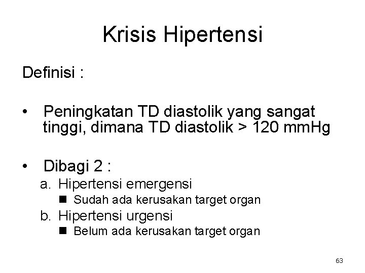 Krisis Hipertensi Definisi : • Peningkatan TD diastolik yang sangat tinggi, dimana TD diastolik