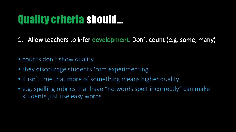 Quality criteria should… 1. Allow teachers to infer development. Don’t count (e. g. some,