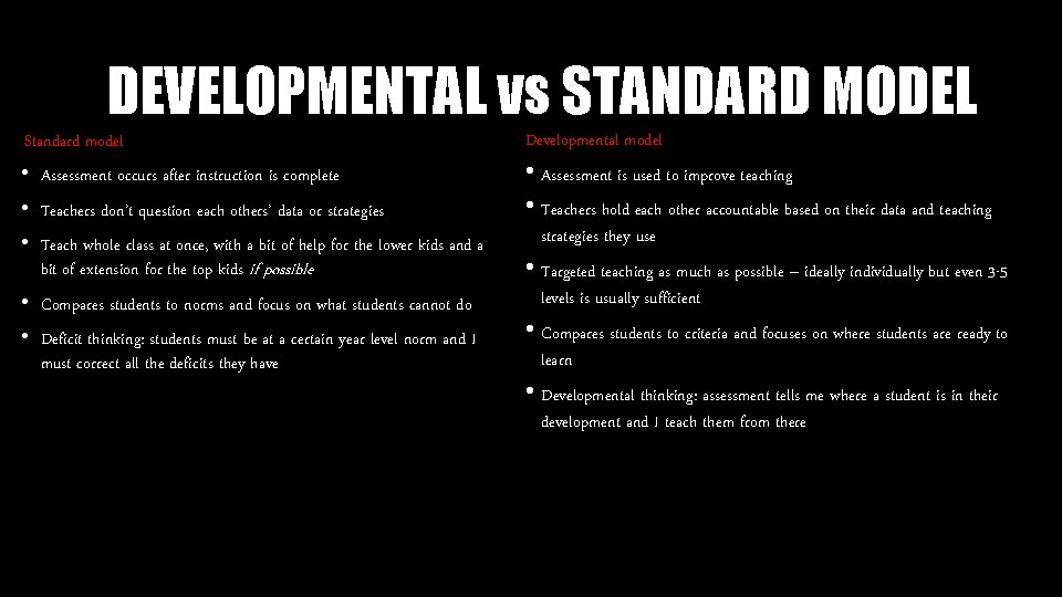 DEVELOPMENTAL vs STANDARD MODEL Standard model • Assessment occurs after instruction is complete •