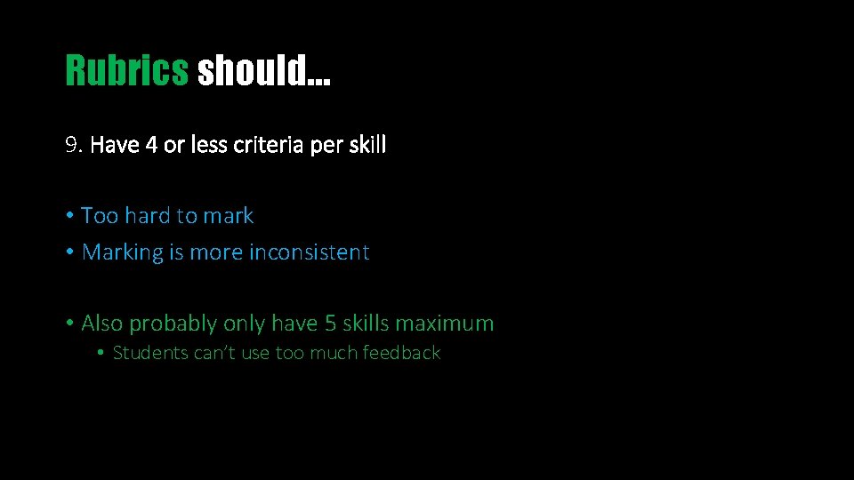 Rubrics should… 9. Have 4 or less criteria per skill • Too hard to