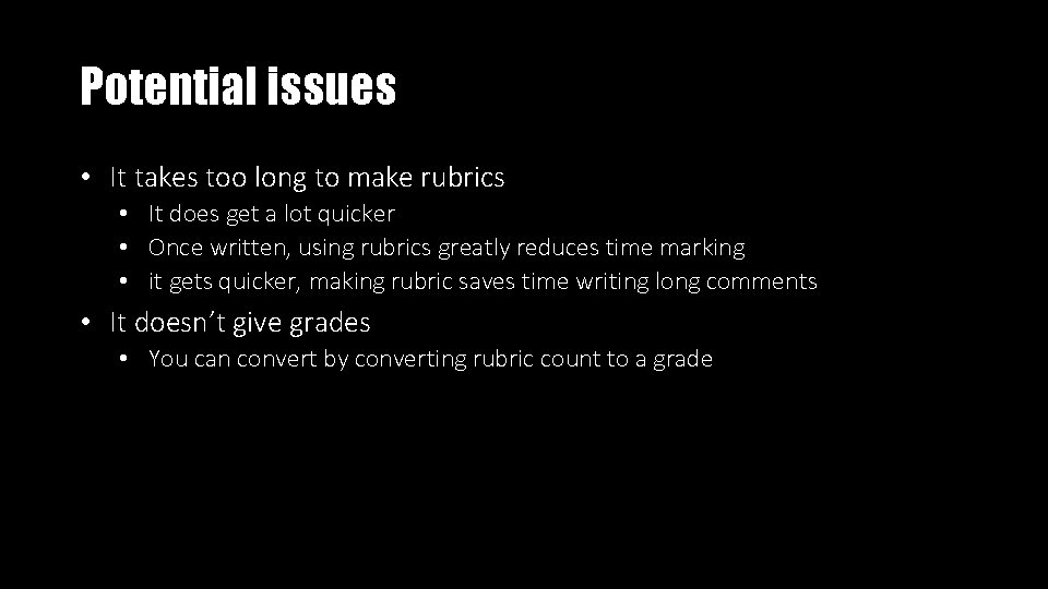 Potential issues • It takes too long to make rubrics • It does get