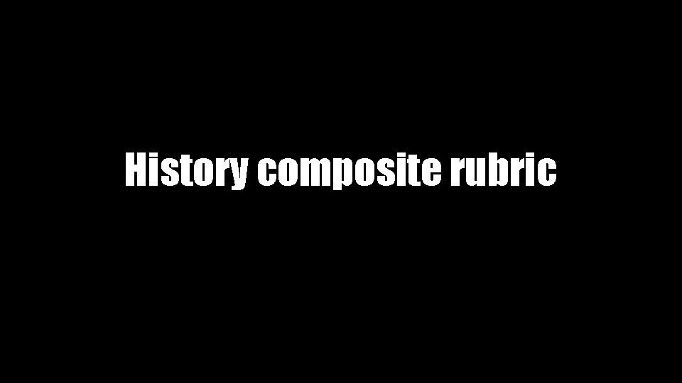 History composite rubric 