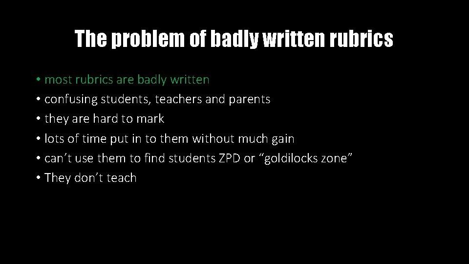 The problem of badly written rubrics • most rubrics are badly written • confusing