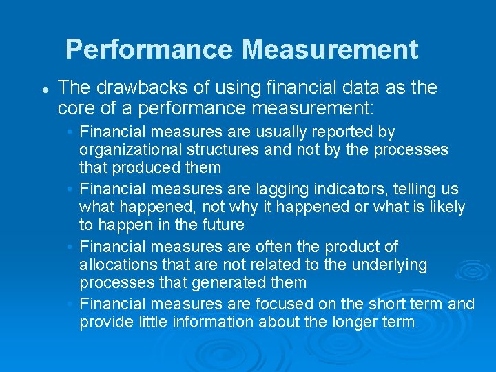 Performance Measurement l The drawbacks of using financial data as the core of a