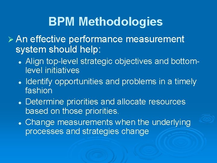 BPM Methodologies Ø An effective performance measurement system should help: l l Align top-level