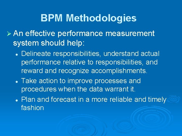 BPM Methodologies Ø An effective performance measurement system should help: l l l Delineate
