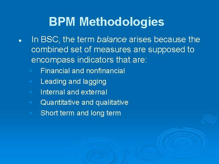 BPM Methodologies l In BSC, the term balance arises because the combined set of