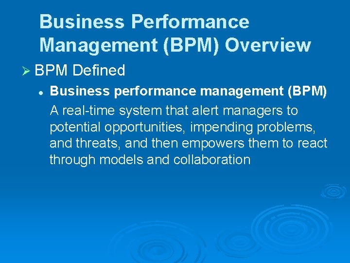 Business Performance Management (BPM) Overview Ø BPM Defined l Business performance management (BPM) A