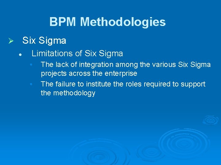 BPM Methodologies Six Sigma Ø l Limitations of Six Sigma • • The lack