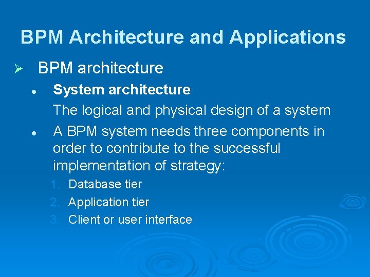 BPM Architecture and Applications BPM architecture Ø l l System architecture The logical and