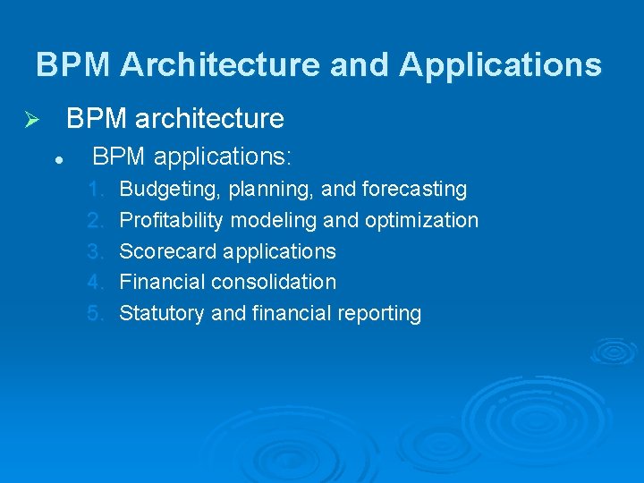 BPM Architecture and Applications BPM architecture Ø l BPM applications: 1. 2. 3. 4.