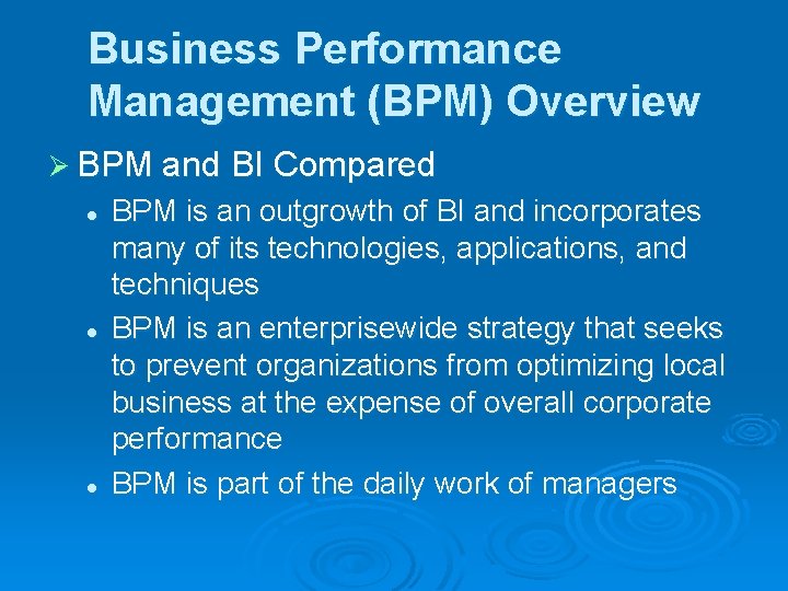 Business Performance Management (BPM) Overview Ø BPM and BI Compared l l l BPM