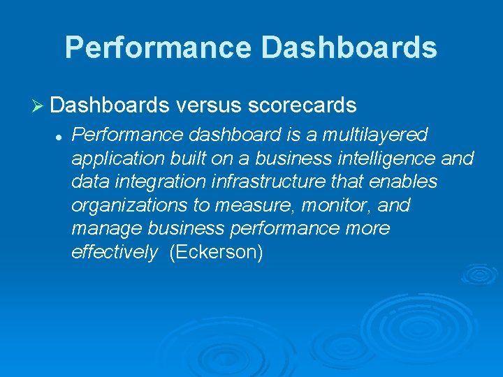 Performance Dashboards Ø Dashboards versus scorecards l Performance dashboard is a multilayered application built