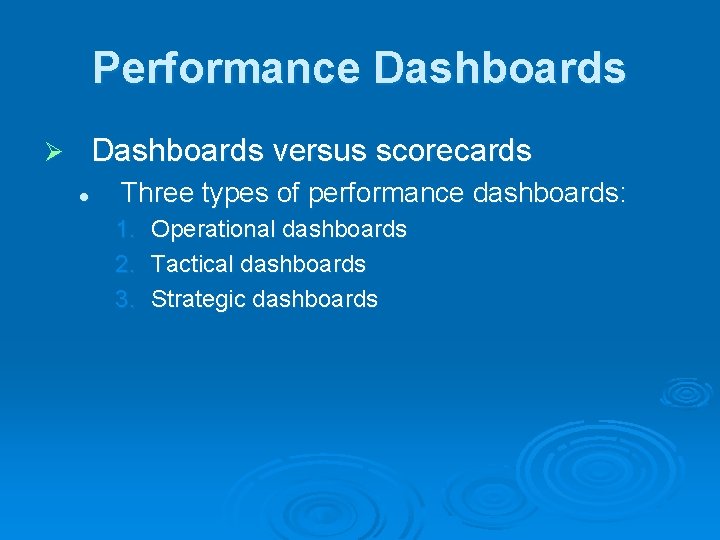Performance Dashboards versus scorecards Ø l Three types of performance dashboards: 1. 2. 3.