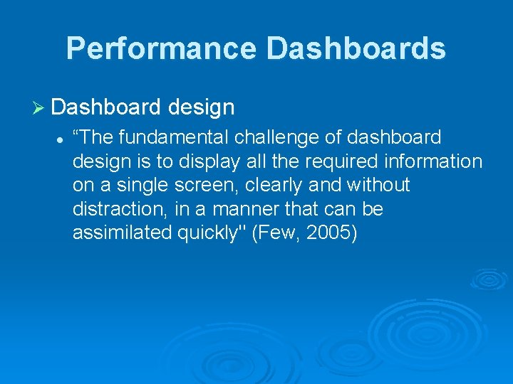 Performance Dashboards Ø Dashboard design l “The fundamental challenge of dashboard design is to