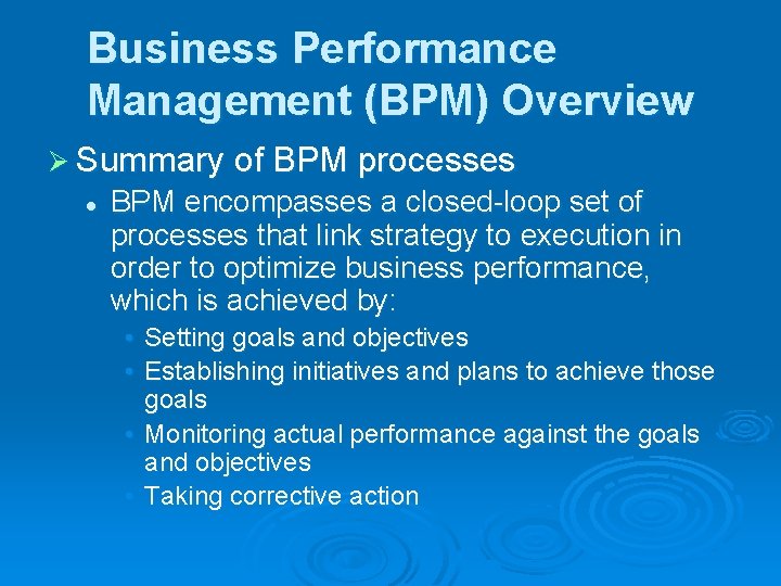 Business Performance Management (BPM) Overview Ø Summary of BPM processes l BPM encompasses a