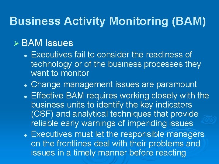 Business Activity Monitoring (BAM) Ø BAM Issues l l Executives fail to consider the