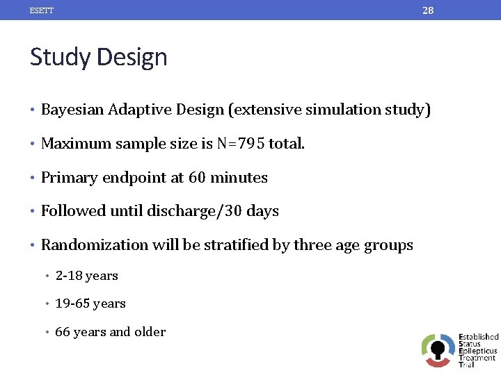 ESETT 28 Study Design • Bayesian Adaptive Design (extensive simulation study) • Maximum sample