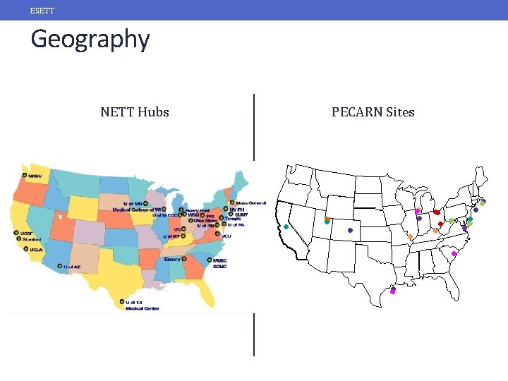 ESETT Geography NETT Hubs PECARN Sites ● ■ ● ● ●● ● ● 