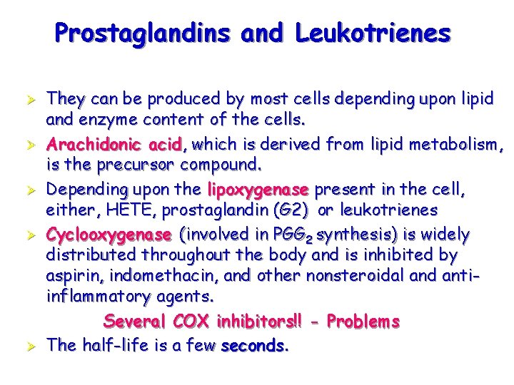 Prostaglandins and Leukotrienes Ø Ø Ø They can be produced by most cells depending