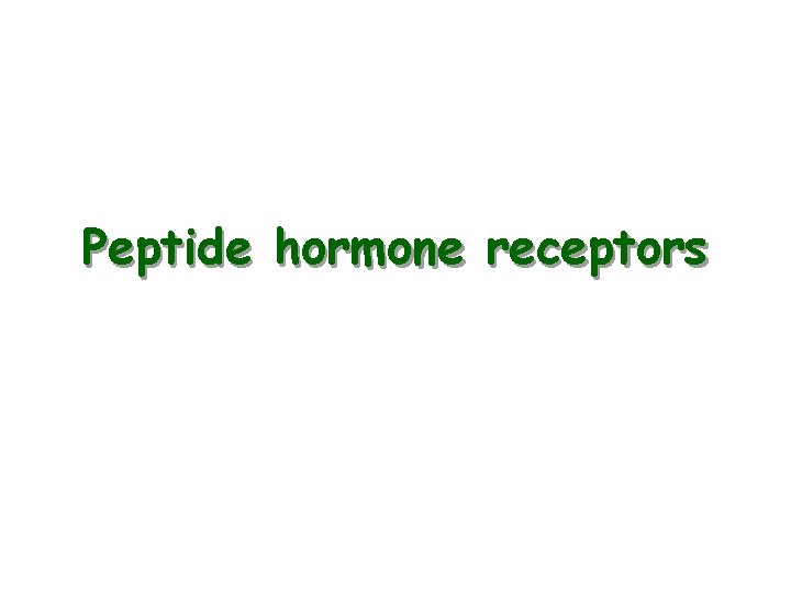 Peptide hormone receptors 