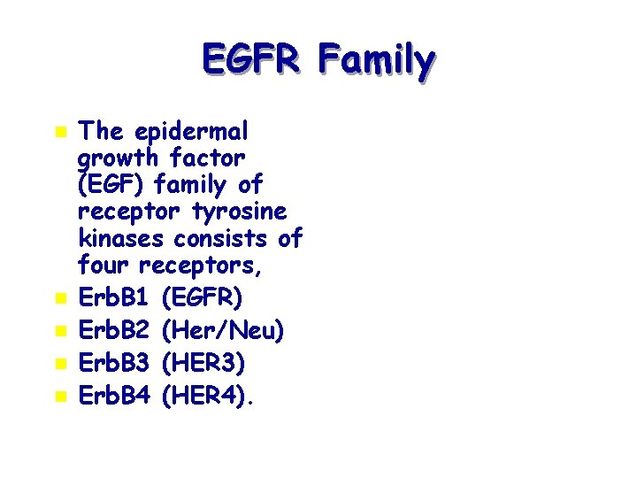 EGFR Family n n n The epidermal growth factor (EGF) family of receptor tyrosine
