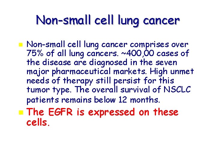 Non-small cell lung cancer n n Non-small cell lung cancer comprises over 75% of