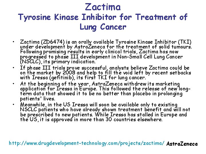 Zactima Tyrosine Kinase Inhibitor for Treatment of Lung Cancer • • Zactima (ZD 6474)