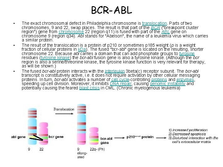 BCR-ABL • • • The exact chromosomal defect in Philadelphia chromosome is translocation. Parts