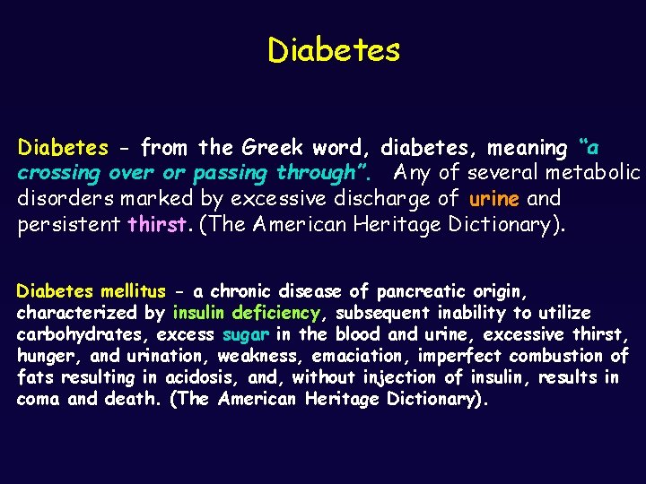 Diabetes - from the Greek word, diabetes, meaning “a crossing over or passing