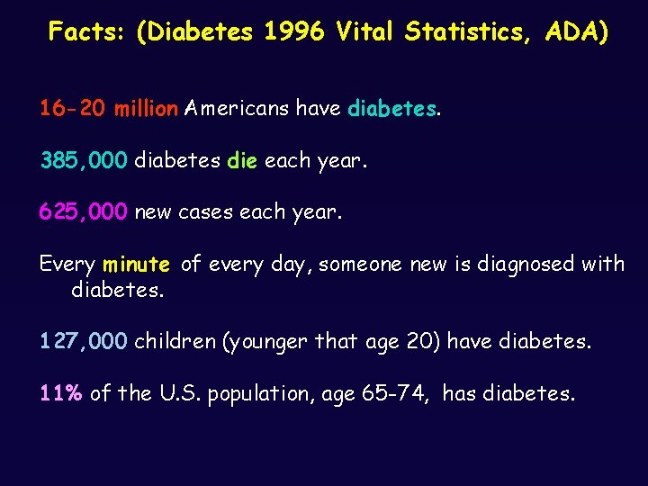 Facts: (Diabetes 1996 Vital Statistics, ADA) 16 -20 million Americans have diabetes. 385, 000