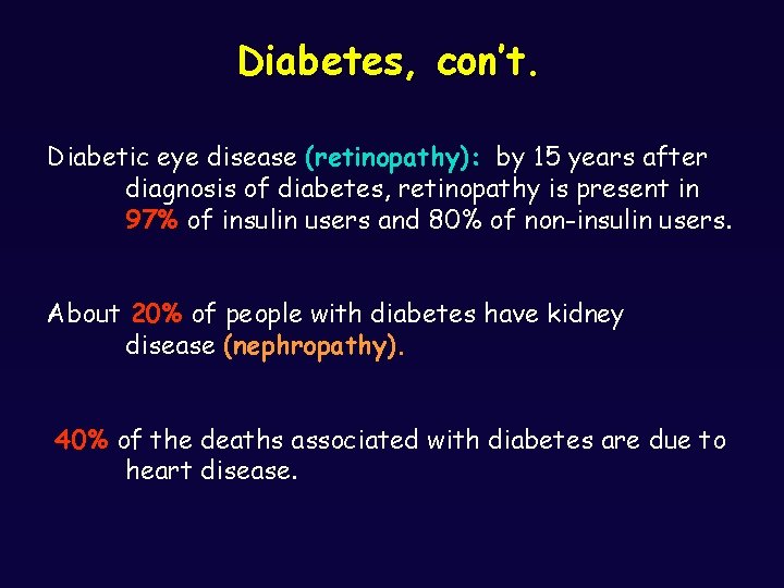Diabetes, con’t. Diabetic eye disease (retinopathy): by 15 years after diagnosis of diabetes, retinopathy