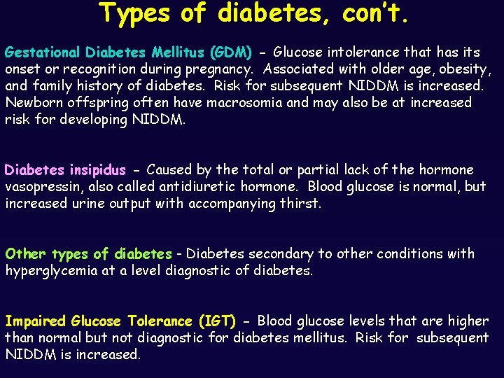 Types of diabetes, con’t. Gestational Diabetes Mellitus (GDM) - Glucose intolerance that has its