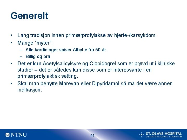 Generelt • Lang tradisjon innen primærprofylakse av hjerte-/karsykdom. • Mange ”myter”: – Alle kardiologer Generelt • Lang tradisjon innen primærprofylakse av hjerte-/karsykdom. • Mange ”myter”: – Alle kardiologer