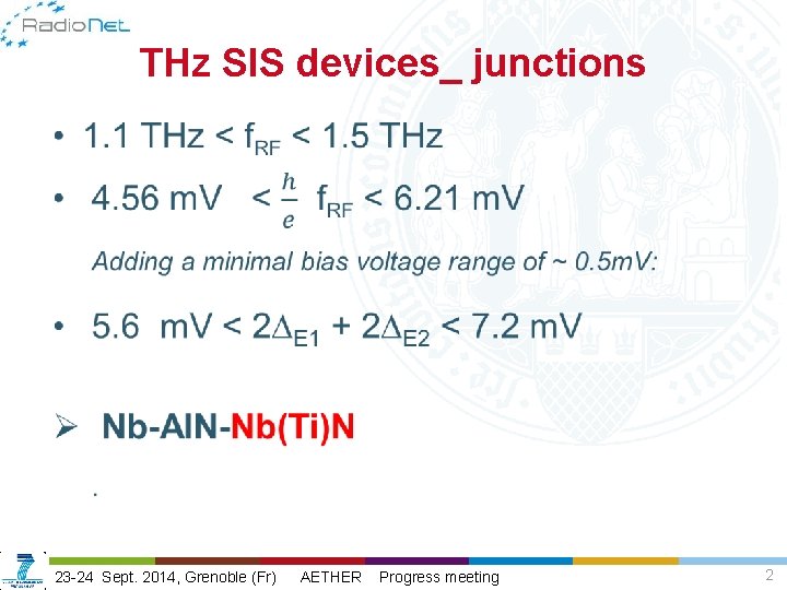 THz SIS devices_ junctions • 23 -24 Sept. 2014, Grenoble (Fr) AETHER Progress meeting